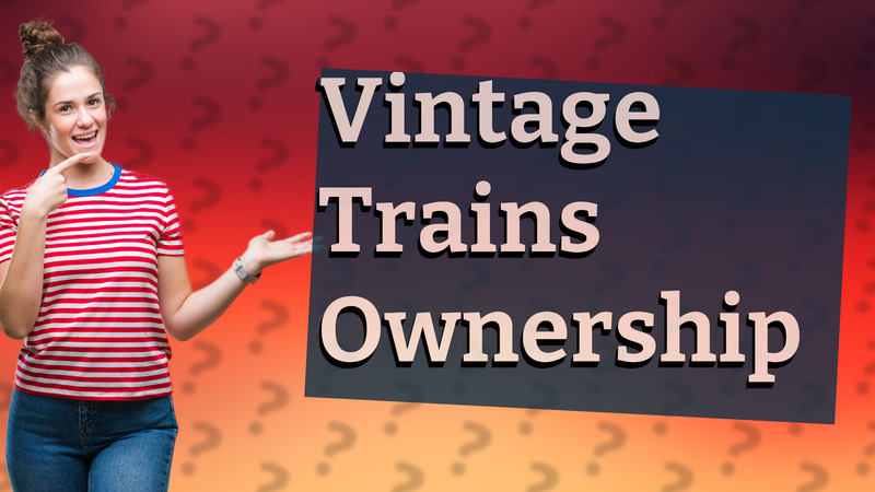 Vintage Trains Ownership