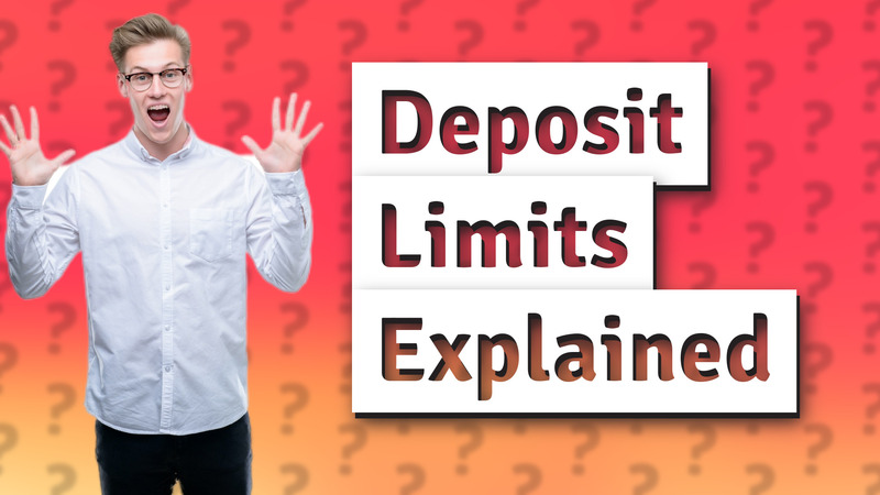 Deposit Limits Explained