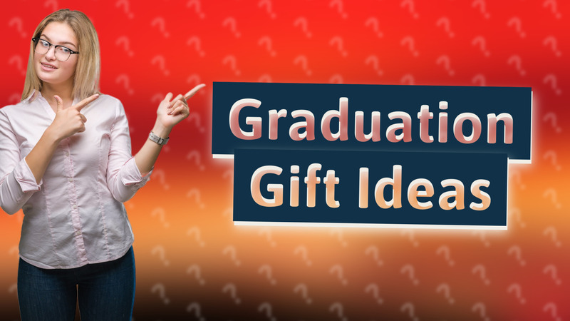 Graduation Gift Ideas