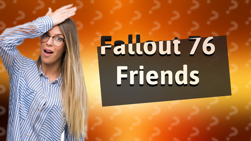 Fallout 76 Friends