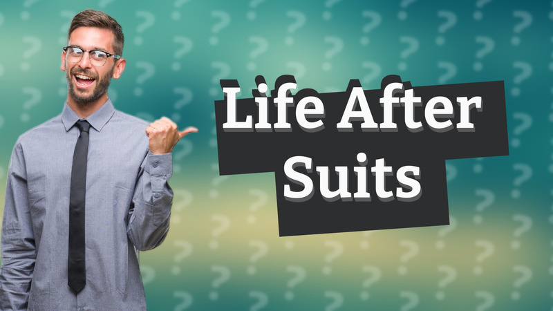 Life After Suits