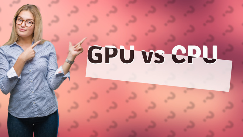 GPU vs CPU