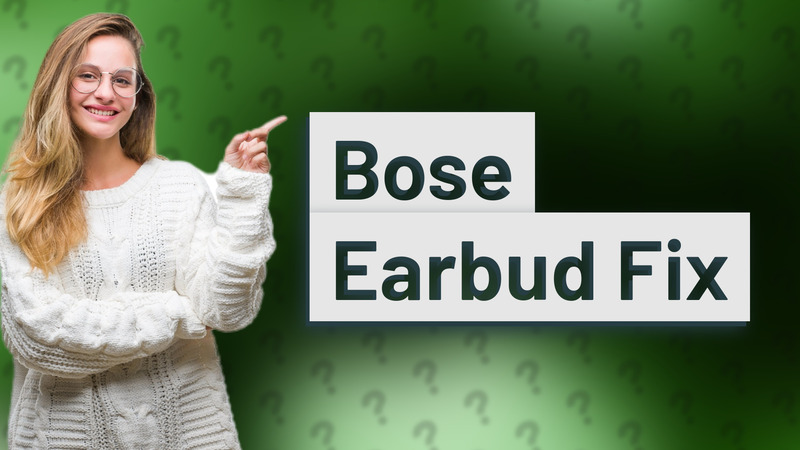 Bose Earbud Fix