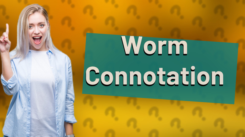 Worm Connotation