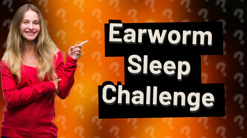 Earworm Sleep Challenge