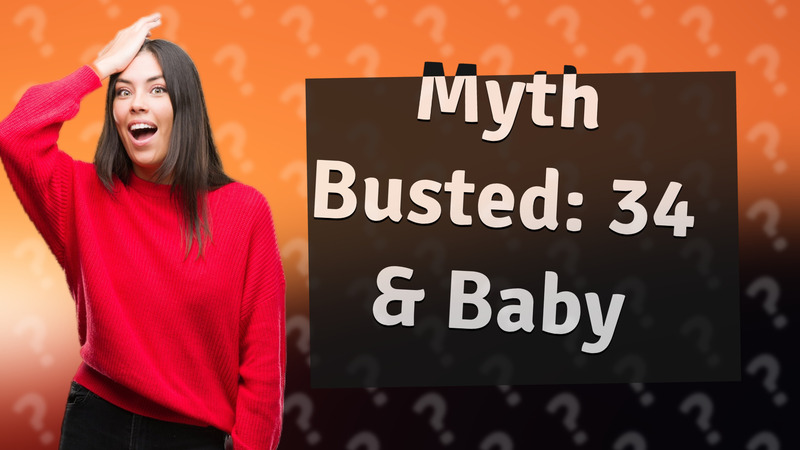 Myth Busted: 34 & Baby