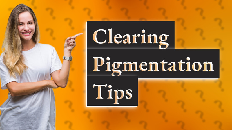 Clearing Pigmentation Tips