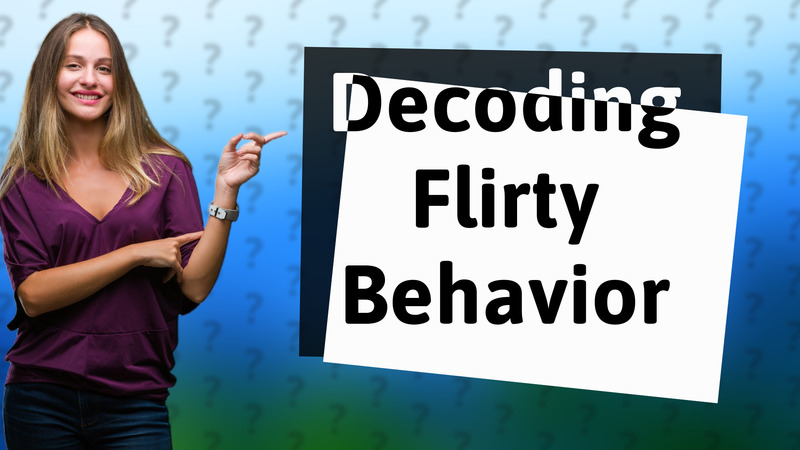 Decoding Flirty Behavior