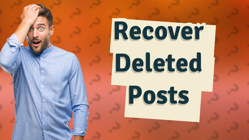 Recover Deleted Posts