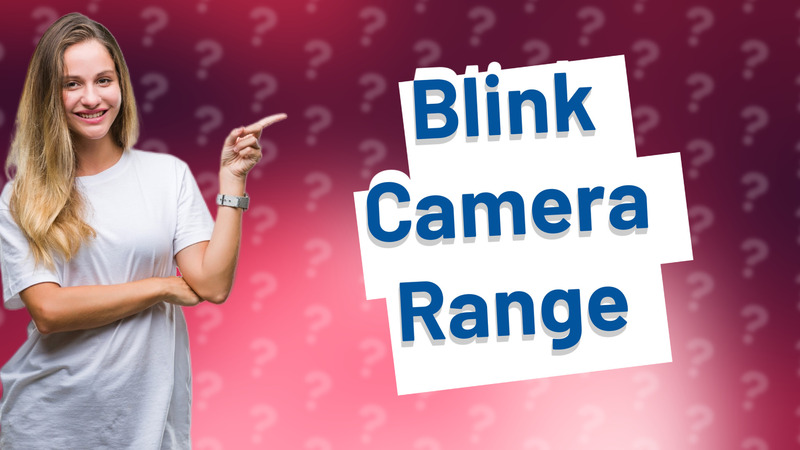 Blink Camera Range