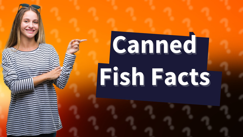 Canned Fish Facts