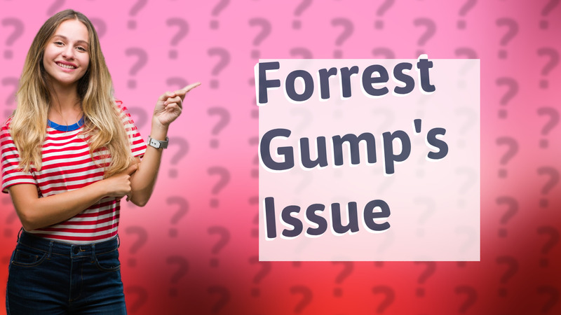 Forrest Gump's Issue