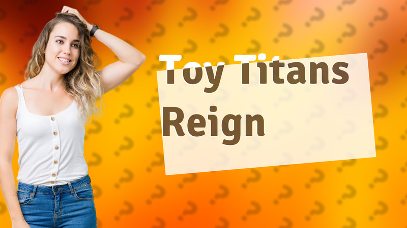 Toy Titans Reign