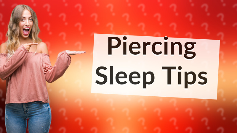 Piercing Sleep Tips