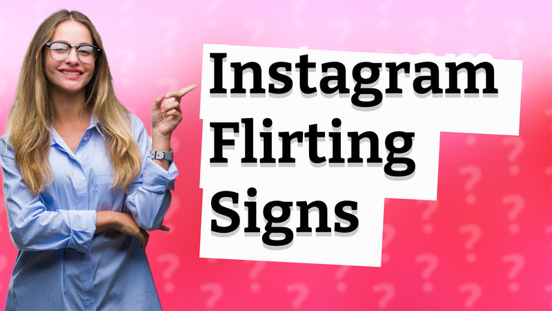 Instagram Flirting Signs