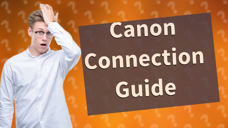 Canon Connection Guide