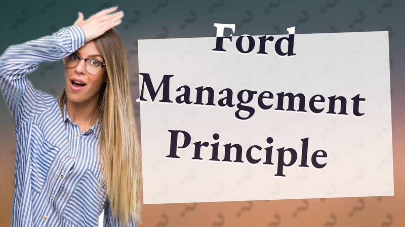 Ford Management Principle
