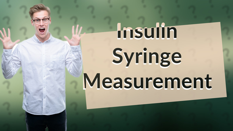 Insulin Syringe Measurement