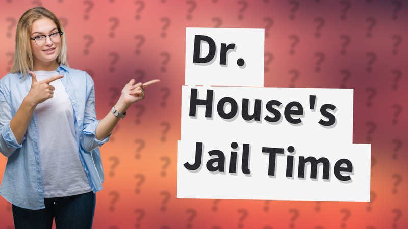 Dr. House's Jail Time