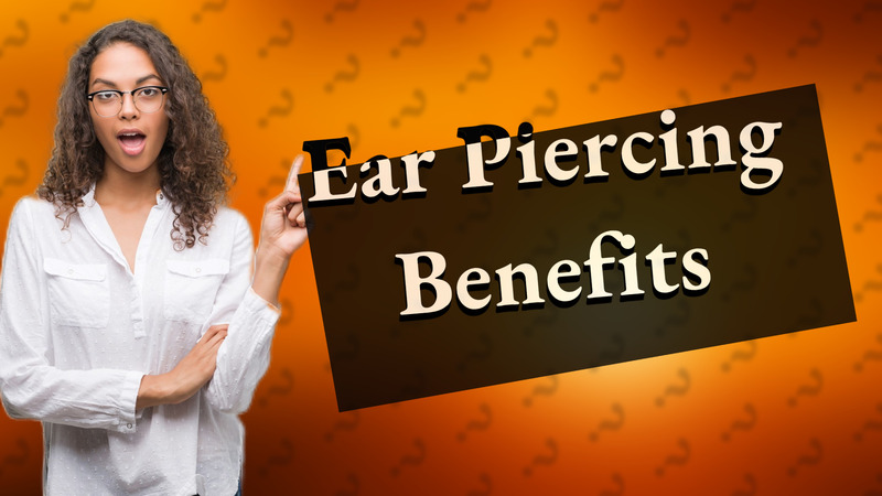 Ear Piercing Benefits