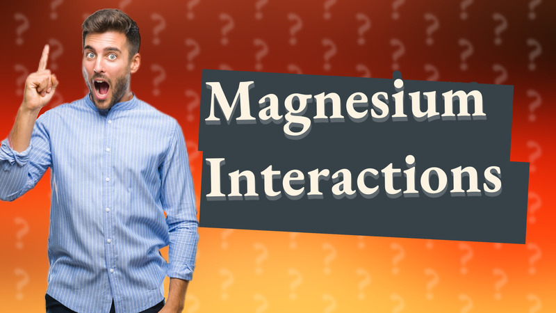Magnesium Interactions