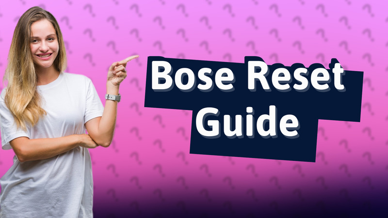 Bose Reset Guide