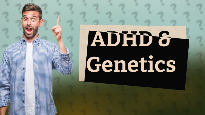 ADHD & Genetics