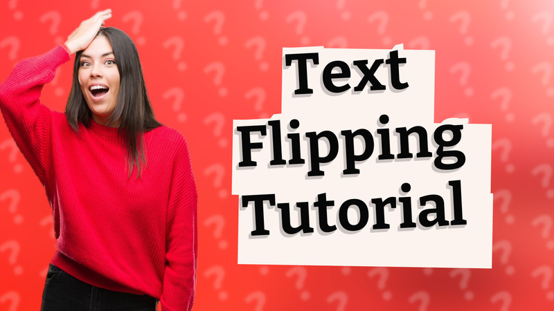 Text Flipping Tutorial