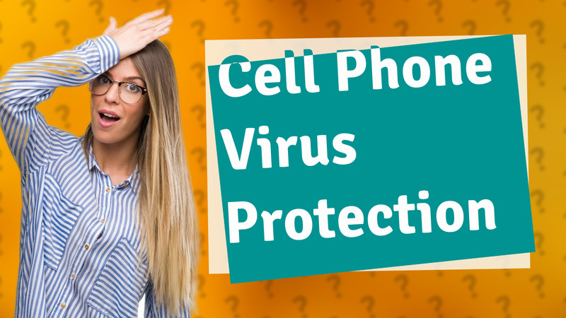 Cell Phone Virus Protection