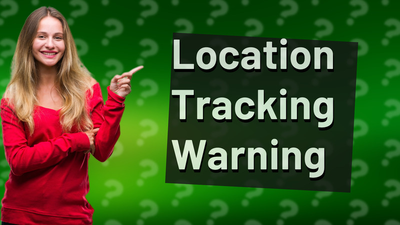 Location Tracking Warning