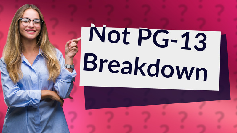 Not PG-13 Breakdown