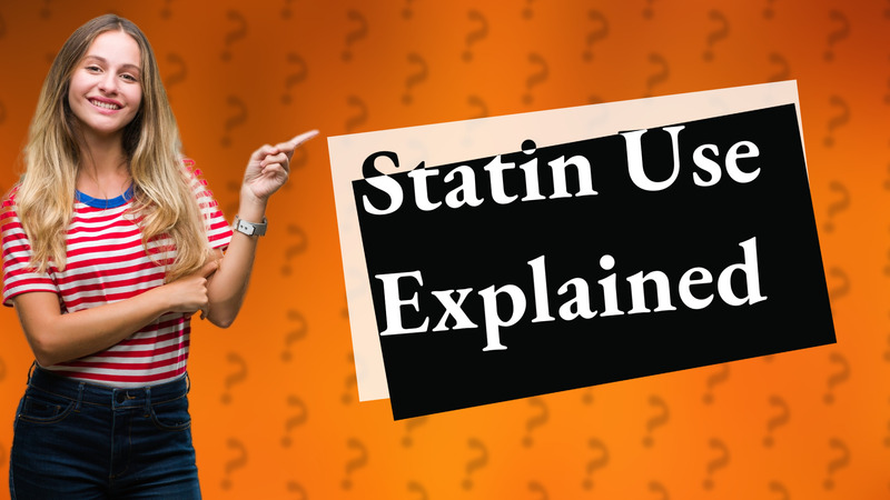 Statin Use Explained