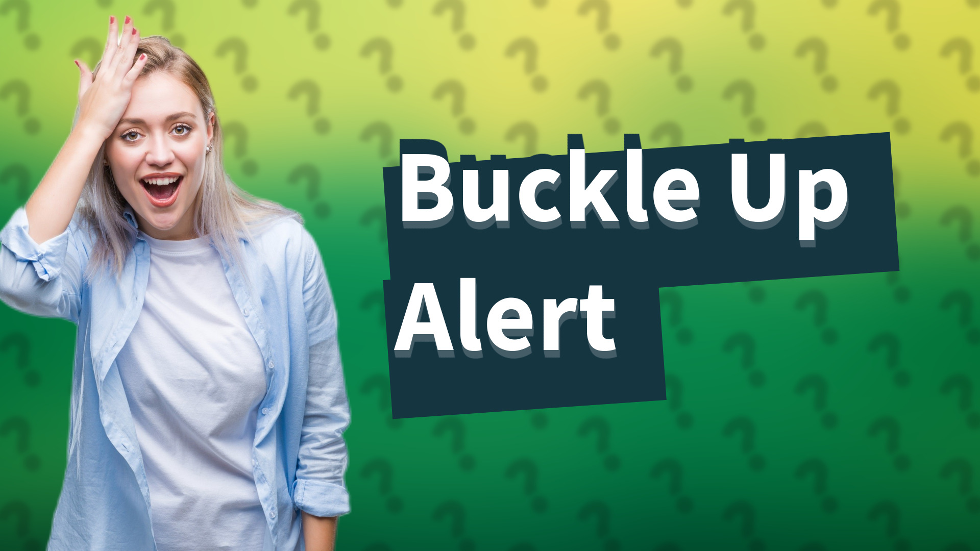 Buckle Up Alert