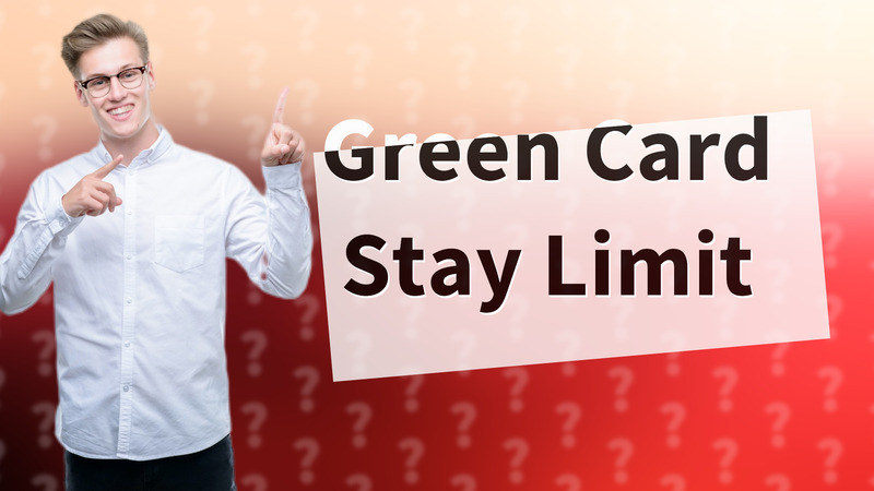 Green Card Stay Limit