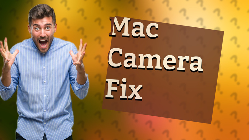 Mac Camera Fix