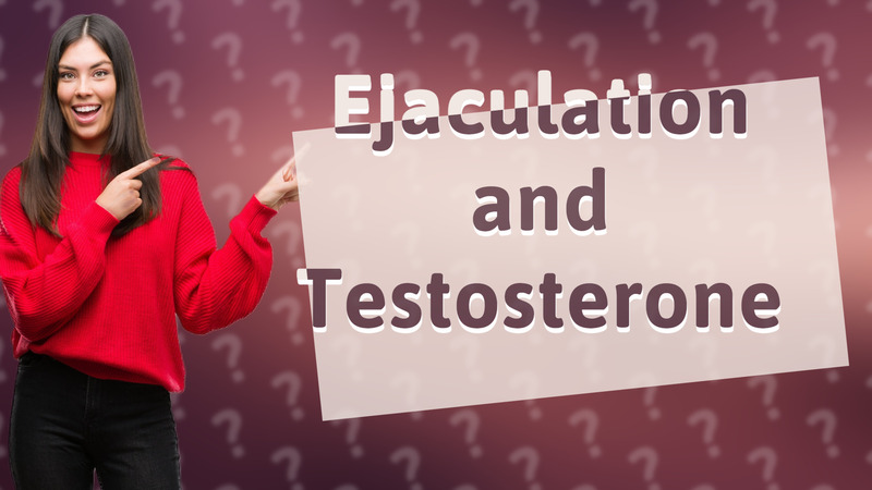 Ejaculation and Testosterone