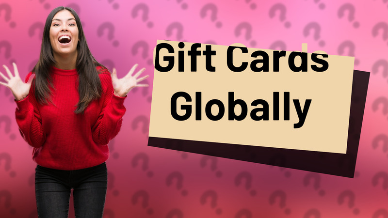 Gift Cards Globally
