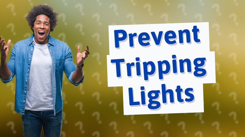 Prevent Tripping Lights