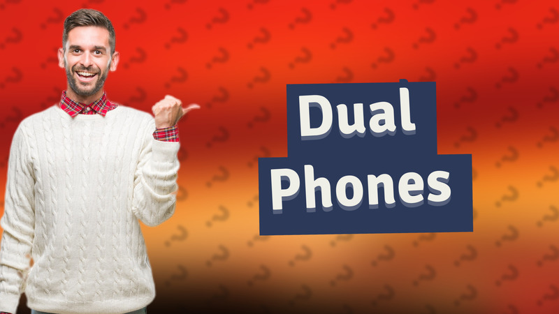 Dual Phones