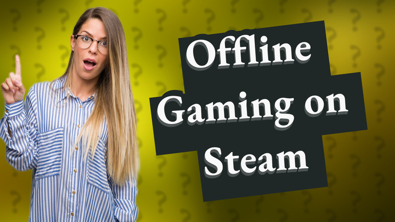 Offline Gaming on Steam