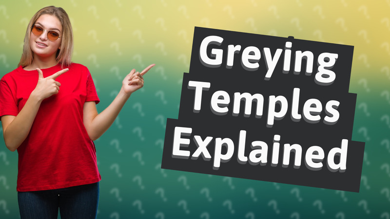 Greying Temples Explained
