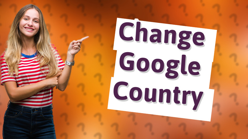 Change Google Country