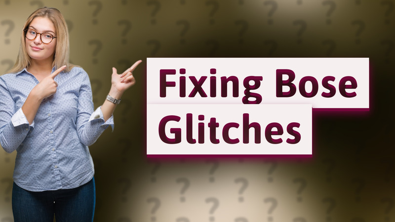 Fixing Bose Glitches