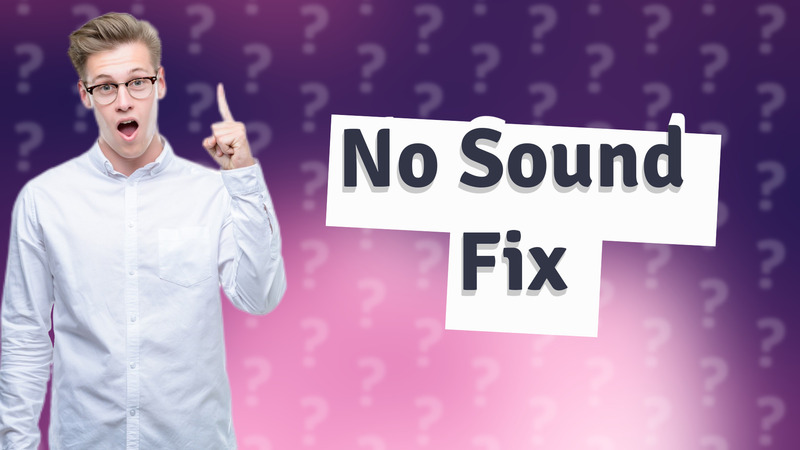 No Sound Fix