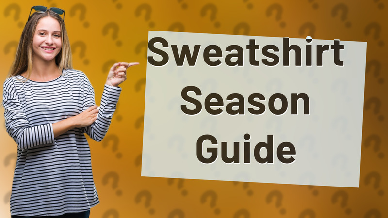 Sweatshirt Season Guide
