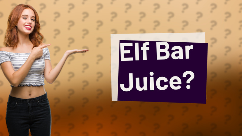 Elf Bar Juice?
