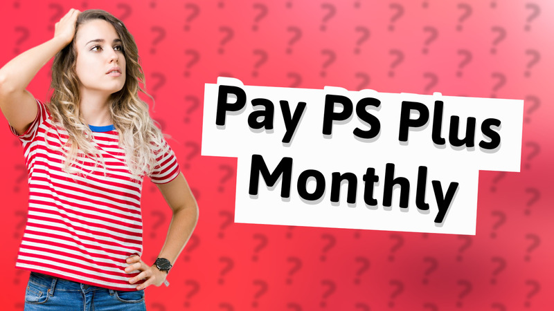 Pay PS Plus Monthly