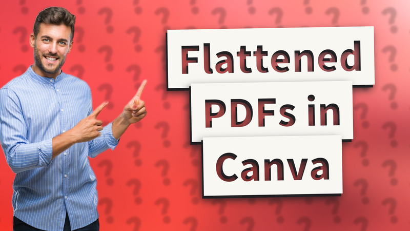Flattened PDFs in Canva