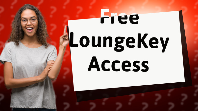 Free LoungeKey Access