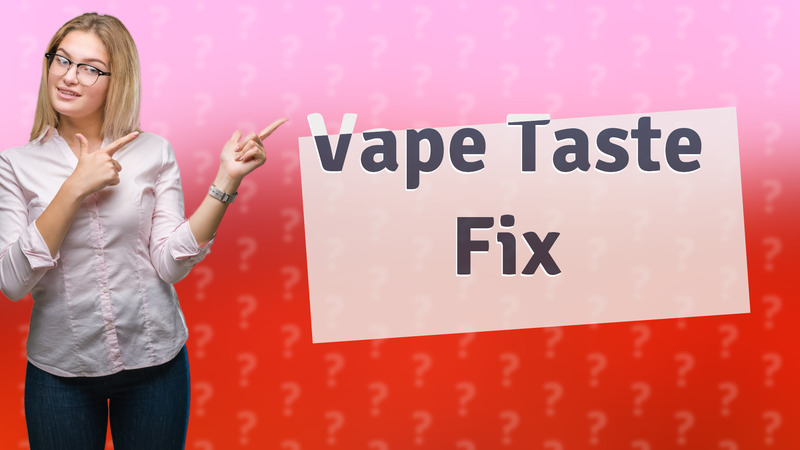 Vape Taste Fix